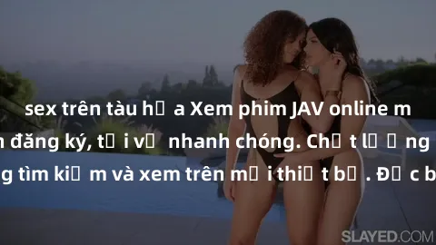 sex trên tàu hỏa Xem phim JAV online miễn phí không cần đăng ký, tải về nhanh chóng. Chất lượng HD, dễ dàng tìm kiếm và xem trên mọi thiết bị. Đặc biệt, không quảng cáo làm phiền.